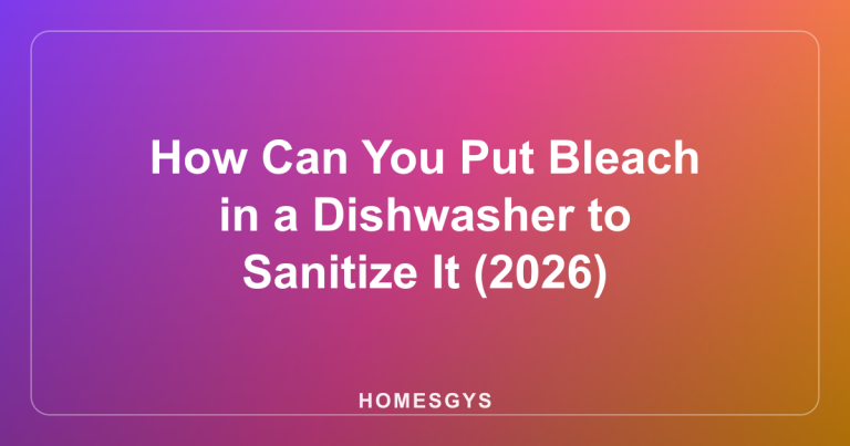 How Can You Put Bleach in a Dishwasher to Sanitize It (2026)