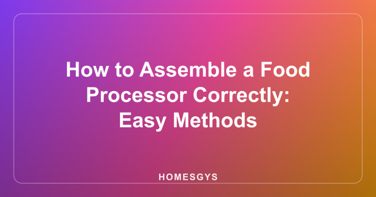How to Assemble a Food Processor Correctly: Easy Methods