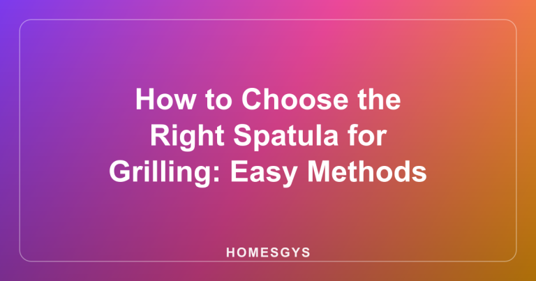 How to Choose the Right Spatula for Grilling: Easy Methods