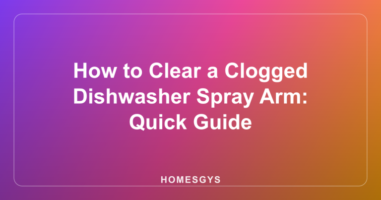 How to Clear a Clogged Dishwasher Spray Arm: Quick Guide