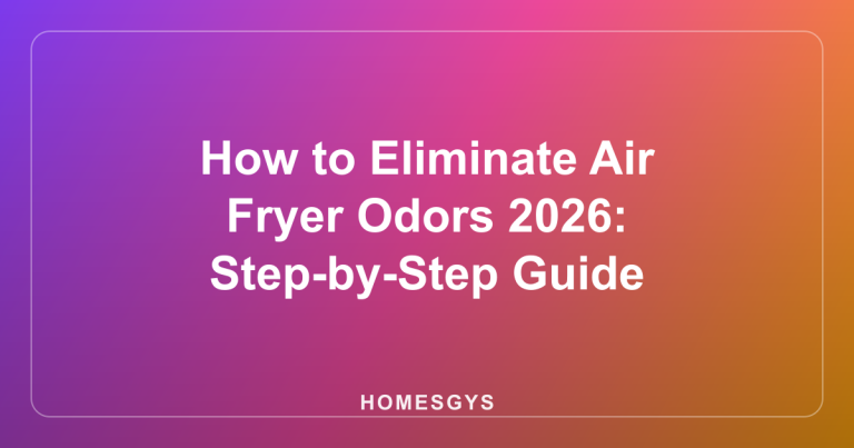 How to Eliminate Air Fryer Odors 2026: Step-by-Step Guide