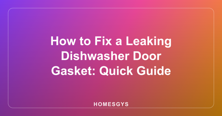 How to Fix a Leaking Dishwasher Door Gasket: Quick Guide
