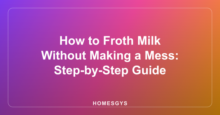 How to Froth Milk Without Making a Mess: Step-by-Step Guide