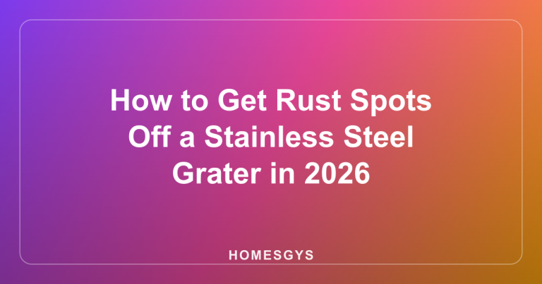 How to Get Rust Spots Off a Stainless Steel Grater in 2026