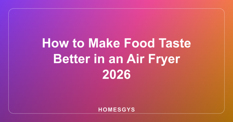 How to Make Food Taste Better in an Air Fryer 2026