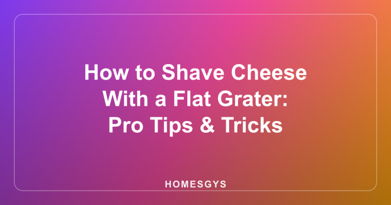How to Shave Cheese With a Flat Grater: Pro Tips & Tricks
