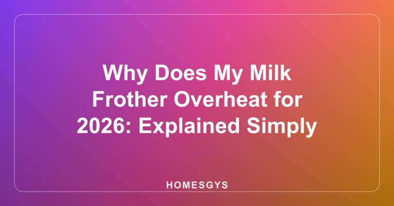 Why Does My Milk Frother Overheat for 2026: Explained Simply