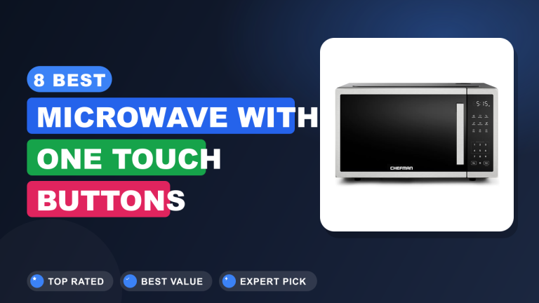 8 Best Microwave With One Touch Buttons