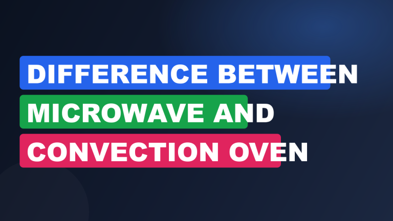Difference Between Microwave and Convection oven