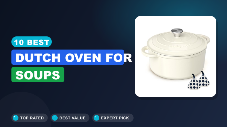Best Dutch Oven for Soups​