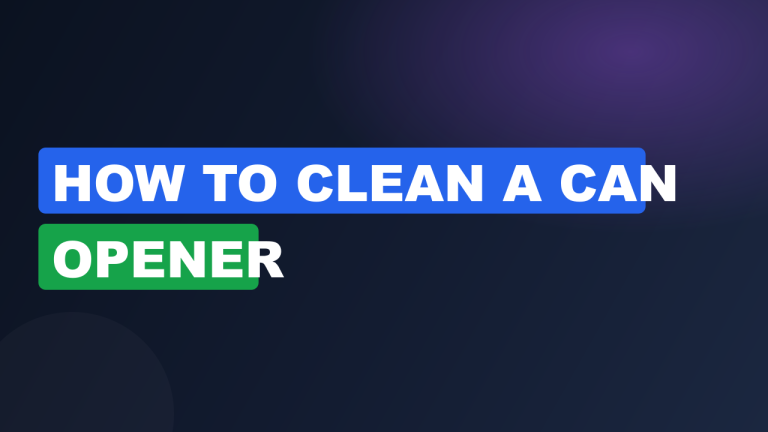 How to clean a can opener
