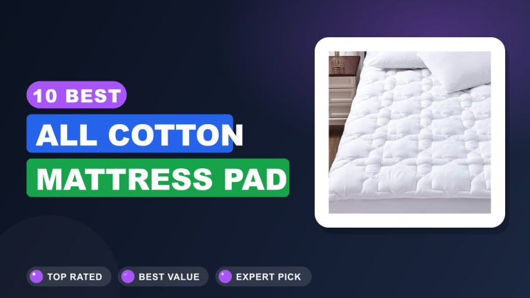 Best All Cotton Mattress Pad​