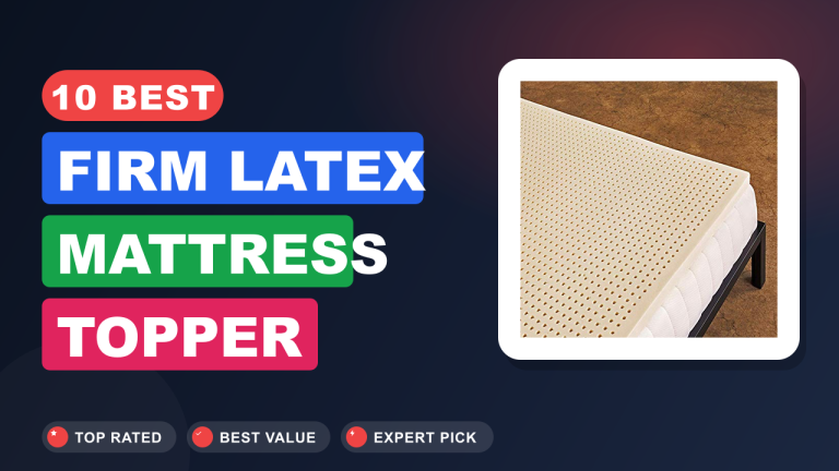 Best Firm Latex Mattress Topper​
