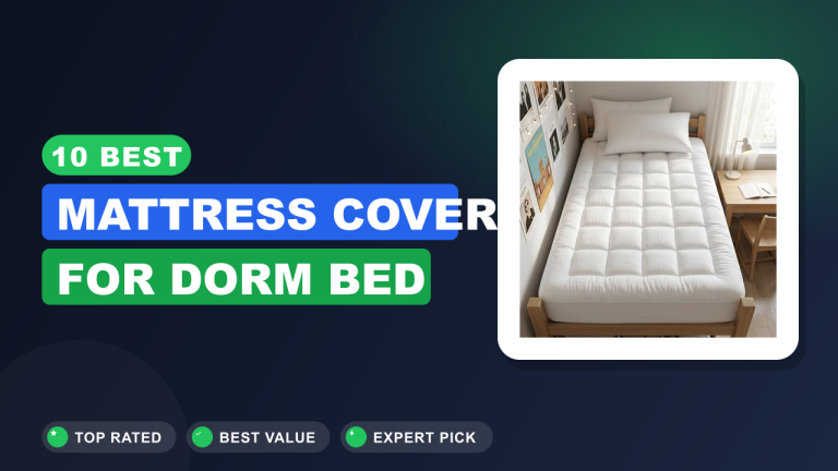 Best Mattress Cover for Dorm Bed​