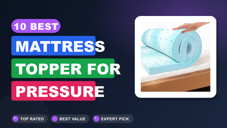Best Mattress Topper for Pressure Relief​