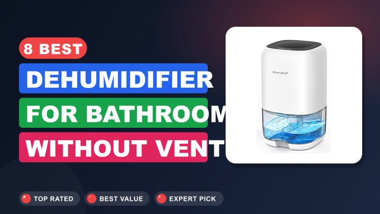 8 Best Dehumidifier for Bathroom Without Vent