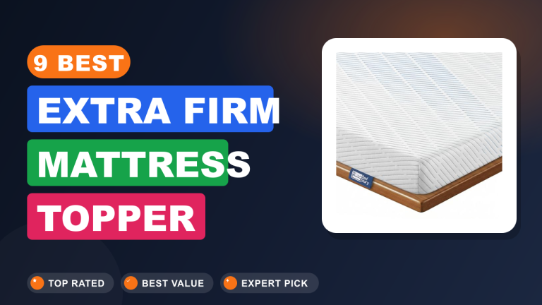 Best Extra Firm Mattress Topper​