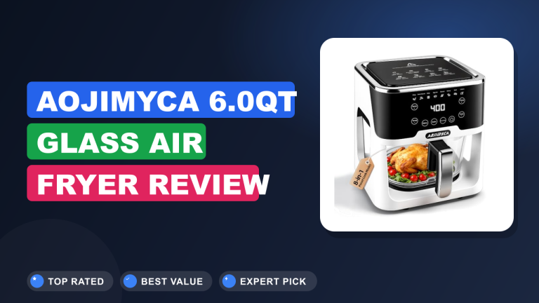 AOJIMYCA 6.0QT Glass Air Fryer Review