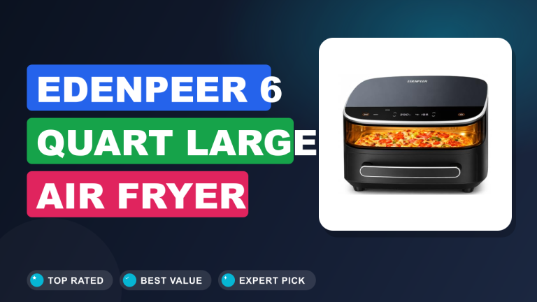 EDENPEER 6 Quart Large Air Fryer Review
