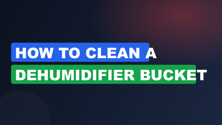 How to Clean a Dehumidifier Bucket