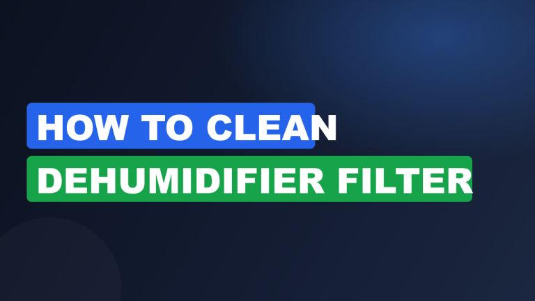 How to Clean Dehumidifier Filter