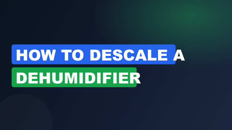 How to Descale a Dehumidifier