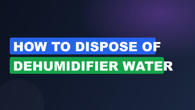 How to Dispose of Dehumidifier Water