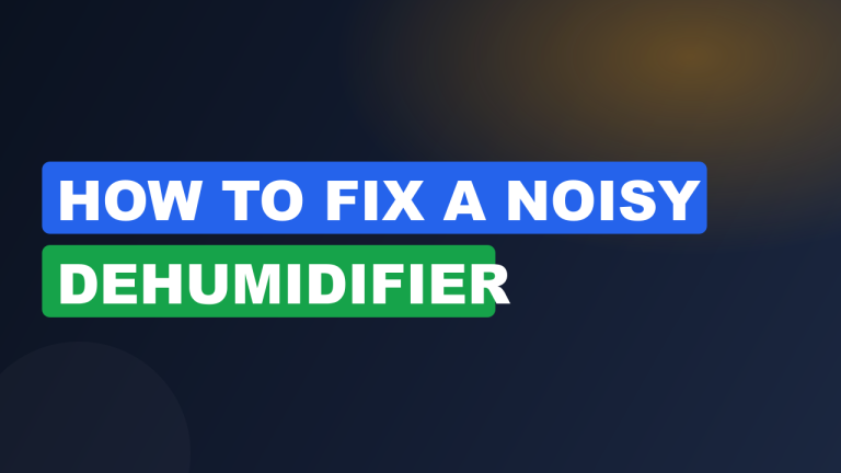 How to Fix a Noisy Dehumidifier