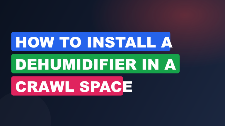 How to Install a Dehumidifier in a Crawl Space
